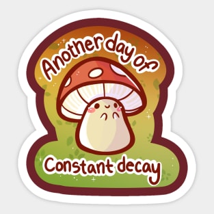 Another Day of Constant Decay Sticker